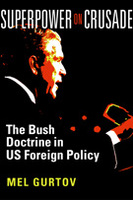 Superpower on Crusade: The Bush Doctrine in US Foreign Policy