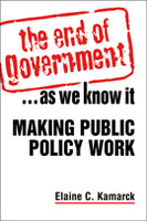 The End of Government . . . As We Know It: Making Public Policy Work