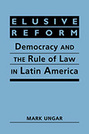 Elusive Reform: Democracy and the Rule of Law in Latin America