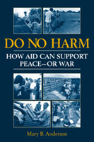 Do No Harm:  How Aid Can Support Peace—or War