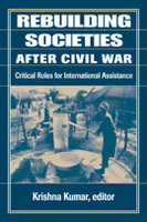 Rebuilding Societies After Civil War: Critical Roles for International Assistance