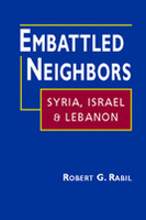 Embattled Neighbors: Syria, Israel, and Lebanon