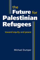 The Future for Palestinian Refugees: Toward Equity and Peace