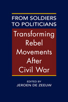 From Soldiers to Politicians: Transforming Rebel Movements After Civil War