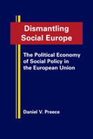 Dismantling Social Europe: The Political Economy of Social Policy in the European Union