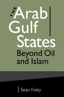 The Arab Gulf States: Beyond Oil and Islam