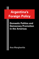 Argentina’s Foreign Policy: Domestic Politics and Democracy Promotion in the Americas