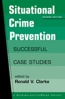 Situational Crime Prevention: Successful Case Studies, 2nd edition