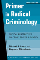 Primer in Radical Criminology: Critical Perspectives on Crime, Power, and Identity, 4th edition