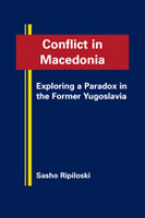 Conflict in Macedonia: Exploring a Paradox in the Former Yugoslavia