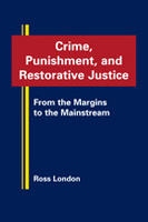 Crime, Punishment, and Restorative Justice: From the Margins to the Mainstream