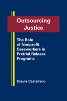 Outsourcing Justice: The Role of Nonprofit Caseworkers in Pretrial Release Programs