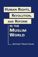 Human Rights, Revolution, and Reform in the Muslim World