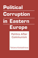 Political Corruption in Eastern Europe: Politics After Communism