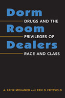 Dorm Room Dealers: Drugs and the Privileges of Race and Class