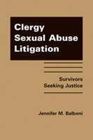 Clergy Sexual Abuse Litigation: Survivors Seeking Justice