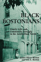 Black Bostonians: Family Life and Community Struggle in the Antebellum North, Revised Edition