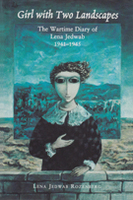 Girl with Two Landscapes: The Wartime Diary of Lena Jedwab, 1941-1945