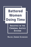 Battered Women Doing Time: Injustice in the Criminal Justice System