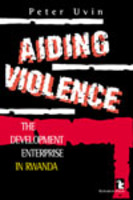 Aiding Violence: The Development Enterprise in Rwanda