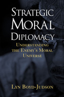 Strategic Moral Diplomacy: Understanding the Enemy’s Moral Universe