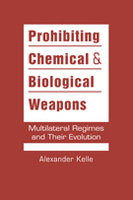 Prohibiting Chemical and Biological Weapons: Multilateral Regimes and Their Evolution