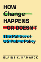 How Change Happens—or Doesn’t: The Politics of US Public Policy