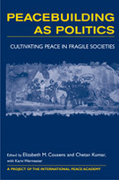 Peacebuilding as Politics: Cultivating Peace in Fragile Societies
