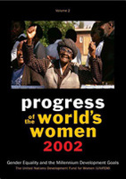 Progress of the World’s Women 2002: Volume 2, Gender Equality and the Millennium Development Goals