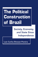 The Political Construction of Brazil: Society, Economy, and State Since Independence