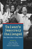 Taiwans Democracy Challenged: The Chen Shui-bian Years