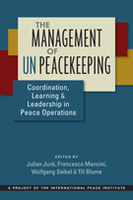 The Management of UN Peacekeeping: Coordination, Learning, and Leadership in Peace Operations