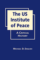 The US Institute of Peace: A Critical History