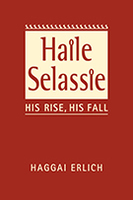 Haile Selassie: His Rise, His Fall