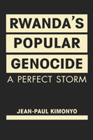 Rwanda’s Popular Genocide: A Perfect Storm 