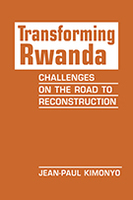 Transforming Rwanda: Challenges on the Road to Reconstruction