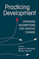 Practicing Development: Upending Assumptions for Positive Change