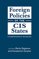 Foreign Policies of the CIS States: A Comprehensive Reference