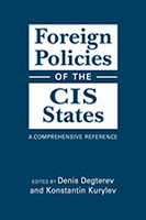 Foreign Policies of the CIS States: A Comprehensive Reference