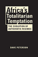 Africa’s Totalitarian Temptation: The Evolution of Autocratic Regimes