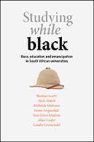 Studying While Black: Race, Education, and Emancipation in South African Universities 
