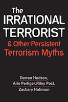 The Irrational Terrorist and Other Persistent Terrorism Myths