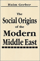 The Social Origins of the Modern Middle East
