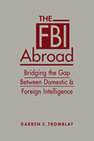 The FBI Abroad: Bridging the Gap Between Domestic and Foreign Intelligence