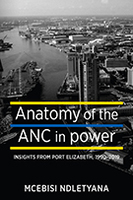 Anatomy of the ANC in Power: Insights from Port Elizabeth, 1990-2019 