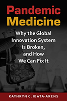 Pandemic Medicine: Why the Global Innovation System Is Broken, and How We Can Fix It