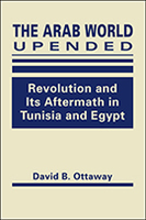 The Arab World Upended: Revolution and Its Aftermath in Tunisia and Egypt
