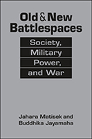 Old and New Battlespaces: Society, Military Power, and War