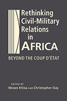 Rethinking Civil-Military Relations in Africa: Beyond the Coup d’État 