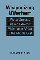 Weaponizing Water: Water Stress and Islamic Extremist Violence in Africa and the Middle East